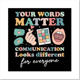 Your Words Matter Communication Looks Different for Everyone Autism Posters and Art